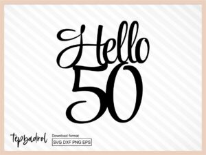 Cake Topper svg, Hello 50 Cake Topper svg