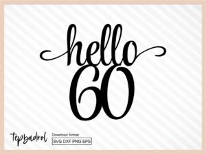 Cake Topper svg, Hello 60 Cake Topper svg