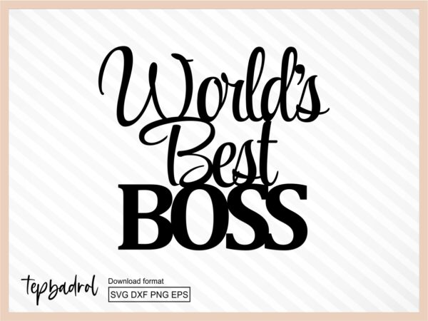 Cake Topper svg, World's Best Boss svg