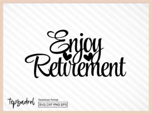 Enjoy Retirement svg cake topper