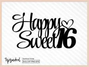 Happy Sweet 16 svg, Cake topper svg