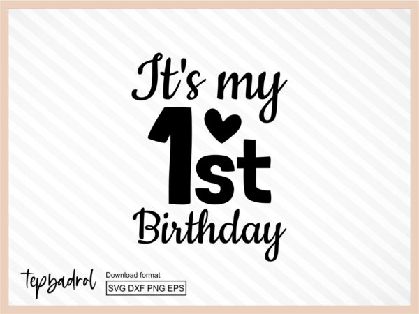 It's My First Birthday SVG