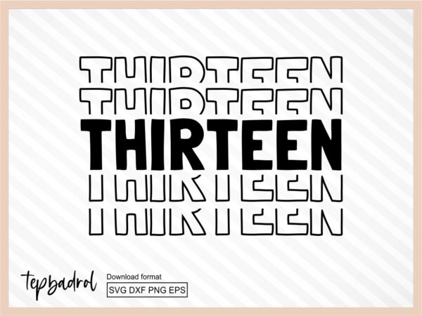 Thirteen svg, 13th Birthday SVG cricut