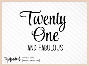 Twenty One And Fabulous SVG