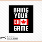 Bring Your Eh Game Canadian Flag Canada Day svg