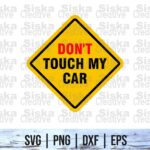 Don't Touch My Car - Funny Decals SVG