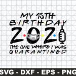 My 15th Birthday 2021 The One Where I Was Quarantined SVG