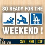 So Ready For The Weekend LA Dodgers SVG Sticker Digital Cut File