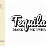 Tequila Make Me Twerk SVG