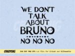 bruno svg we don\'t talk about bruno no no no