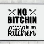 no bitchin in my kitchen svg