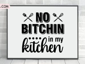 no bitchin in my kitchen svg