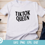 tiktok queen shirt svg eps png