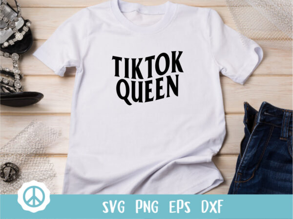 tiktok queen shirt svg eps png