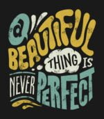 A beautiful thing is never perfect