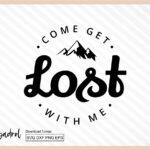 Come Get Lost With Me SVG