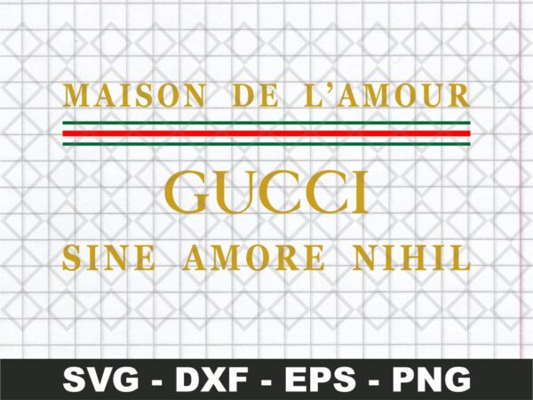 Maison De L'amour Gucci SVG Sine Amore Nihil