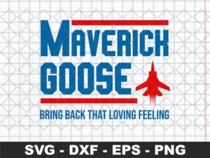 Top Gun Maverick Goose SVG Bring Back That Loving Feeling SVG