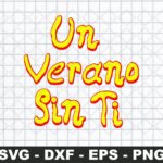 Un Verano Sin Ti SVG Cricut DXF PNG Vector