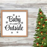 Christmas Decor Cricut Baby It's Cold Outside SVG DXF PNG EPS file