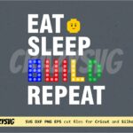 Eat Sleep Build Repeat SVG Lego Builder vector Shirt Design file