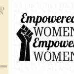 Empowered Women Empower Women women empowerment svg file