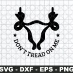 FCK Don’t Tread On Me Uterus SVG file