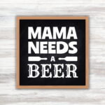 Mama Needs A Beer