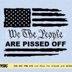 We The People Flag are Pissed Off Svg with USA Flag