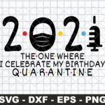 2021 The One Where I Celebrate My Birthday Quarantine SVG