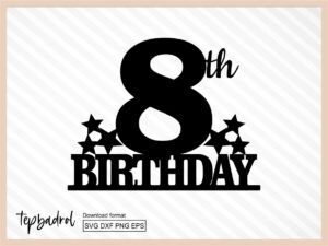 8th birthday cake topper cut file svg file