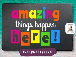 Amazing Things Happen Here, Bulletin Board SVG & Printable