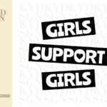 Girls Support Girls svg