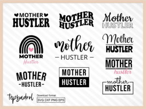 Mother Hustler Svg Bundle