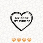 Pro Choice SVG My Body My Choice Design