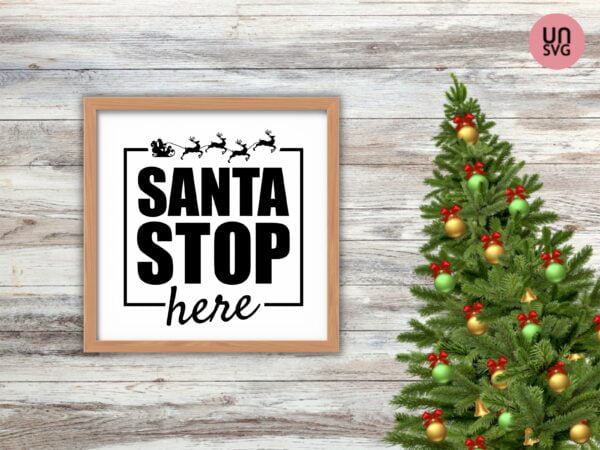 Santa Stop Here SVG Christmas Decor Cut File