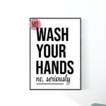 Wash Your Hands. No, Seriously