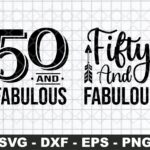 Fifty And Fabulous Svg