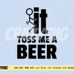 It Toss Me A Beer SVG file