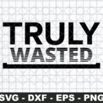 Truly Wasted SVG File