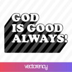 God is Good Always! svg