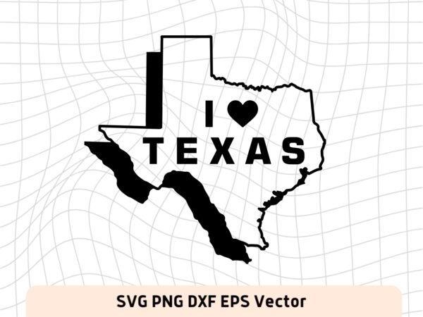 I Love Texas svg