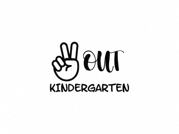 Kindergarten Svg, Last Day of School Svg, Peace Out Kindergarten JPG