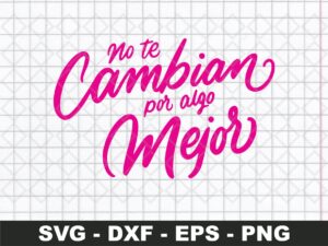 No te cambian por algo mejor Svg bichota cut file VECTOR