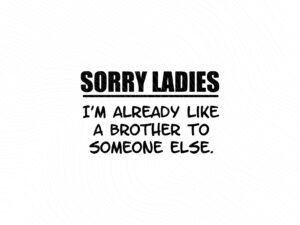 Sorry Ladies svg, funny single man JPG