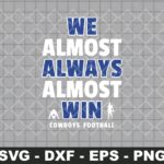 We-Almost-Always-Almost-Win-SVG-Dallas-Cowboys-Shirt-Design-Instant-Download