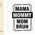 Mama-Mommy-Mom-Bruh-SVG-file