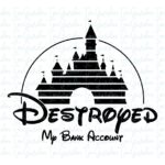 Disney-Destroyed-My-Bank-Account-Funny-Disney-SVG