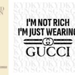 I-am-not-rich-I-am-just-wearing-Gucci-SVG