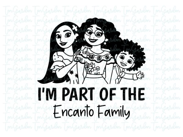 I-am-part-of-the-Encanto-family-Encanto-SVG-Mirabel-Isabela-and-Antonio-silhouette-outline